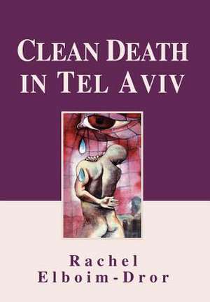 Clean Death in Tel Aviv de Rachel Elboim-Dror