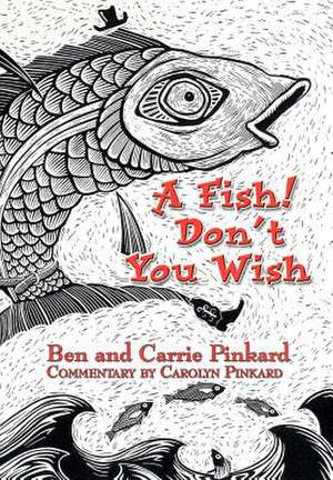 A Fish! Don't You Wish de Ben Pinkard