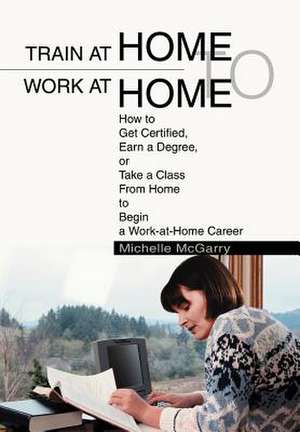 Train at Home to Work at Home de Michelle McGarry