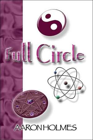 Full Circle de Aaron Holmes