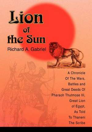 Lion of the Sun de Richard A. Gabriel