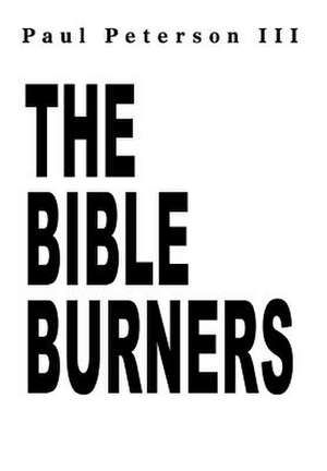 The Bible Burners de Paul Peterson