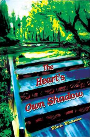 The Heart's Own Shadow de Marie Mollohan