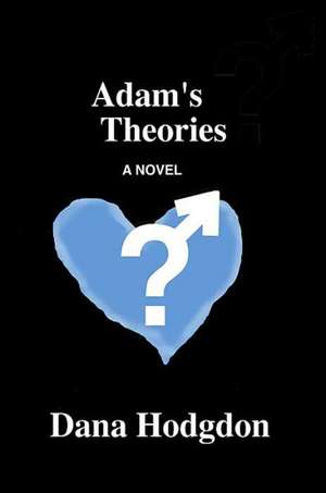 Adam's Theories de Dana Hodgdon