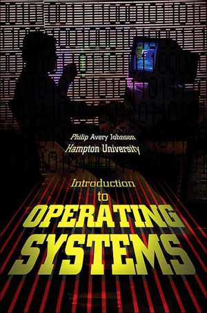 Introduction to Operating Systems de Philip Avery Johnson