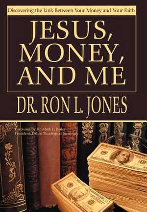 Jesus, Money, and Me de Ron L. Jones