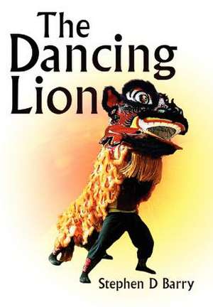 The Dancing Lion de Stephen D. Barry