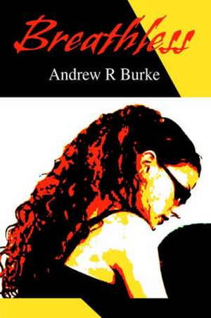 Breathless de Andrew R Burke