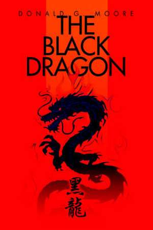 The Black Dragon de Donald G. Moore