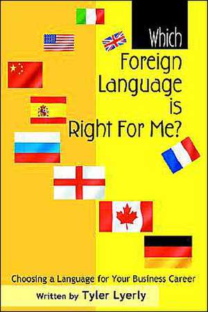 Which Foreign Language Is Right for Me? de Tyler Lyerly