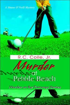 Murder at Pebble Beach de Russell C. Jr. Coile