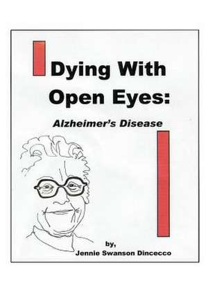 Dying with Open Eyes de Jennie Swanson Dincecco
