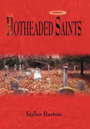 Hotheaded Saints de Taylor Barton