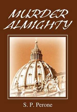 Murder Almighty de S. P. Perone