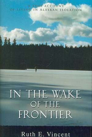 In the Wake of the Frontier de Ruth E. Vincent