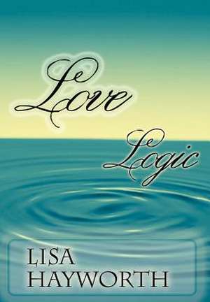 Love Logic de Lisa Hayworth