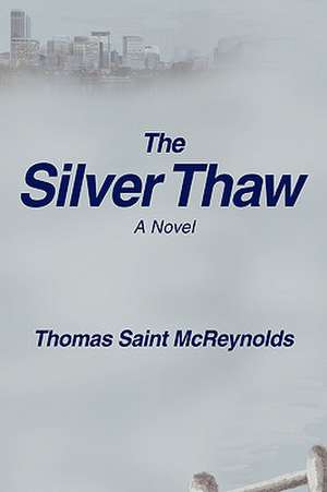 The Silver Thaw de Thomas Saint McReynolds
