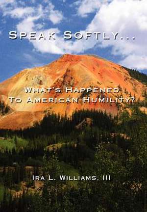 Speak Softly ... de III Ira L. Williams