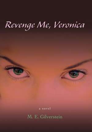 Revenge Me, Veronica de M. E. Gilverstein