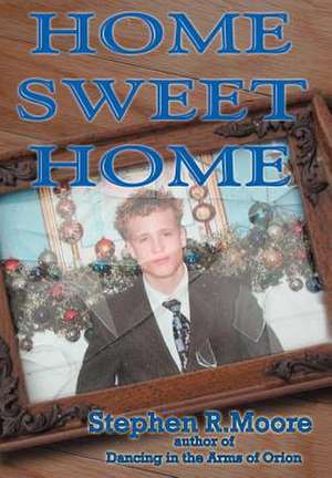 Home Sweet Home de Stephen R. Moore