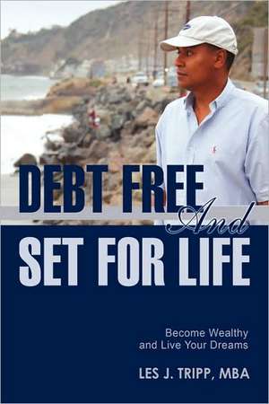 Debt Free and Set for Life de Les Julien Tripp