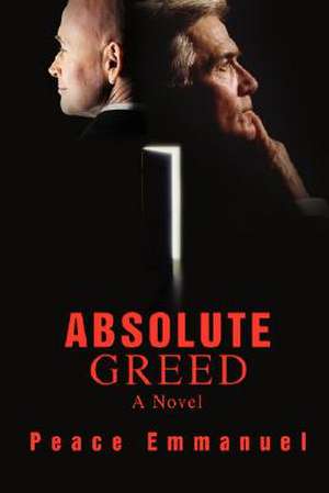 Absolute Greed de Peace Emmanuel