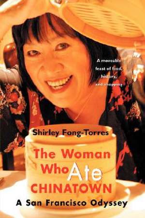 The Woman Who Ate Chinatown de Shirley Fong-Torres