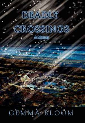 Deadly Crossings de Gemma Bloom