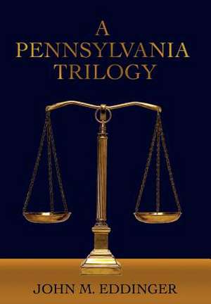 A Pennsylvania Trilogy de John M. Eddinger