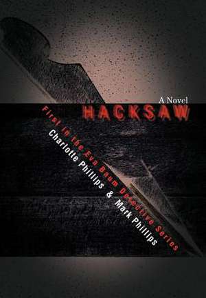 Hacksaw de Mark H. Phillips