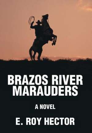 Brazos River Marauders de E. Roy Hector