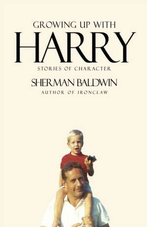 Growing Up with Harry de Sherman Baldwin