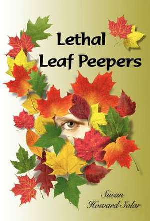 Lethal Leaf Peepers de Susan Howard Solar