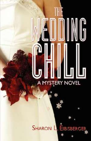 The Wedding Chill de Sharon L. Eibisberger