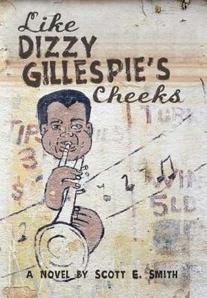 Like Dizzy Gillespie's Cheeks de Scott E. Smith