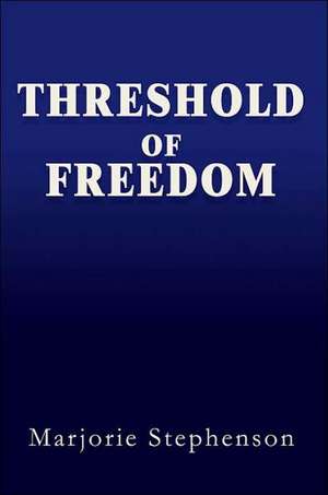 Threshold of Freedom de Marjorie Barton Stephenson