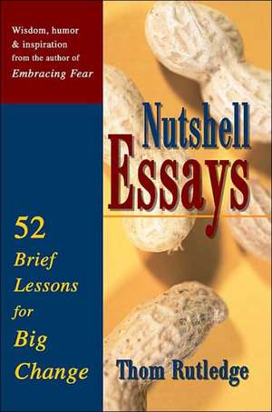 Nutshell Essays de Thom Rutledge