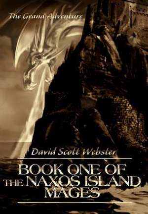 Book One of the Naxos Island Mages de David Scott Webster