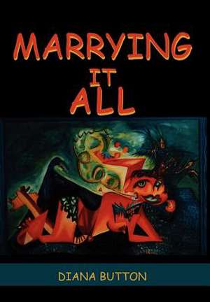 Marrying It All de Diana Button