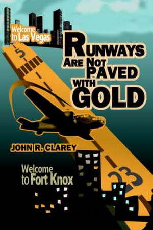 Runways Are Not Paved with Gold de John R. Clarey