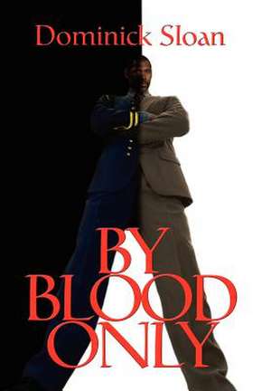 By Blood Only de Dominick Sloan