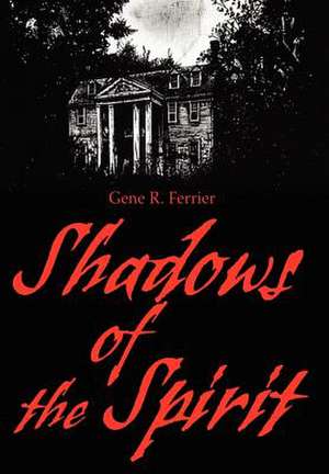 Shadows of the Spirit de Gene R. Ferrier