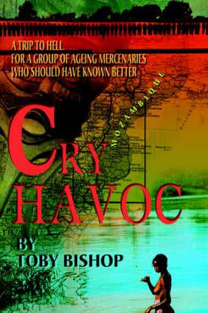 Cry Havoc de Toby Bishop