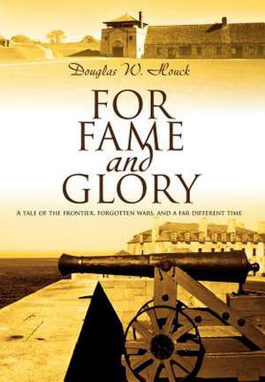 For Fame and Glory de Douglas W. Houck