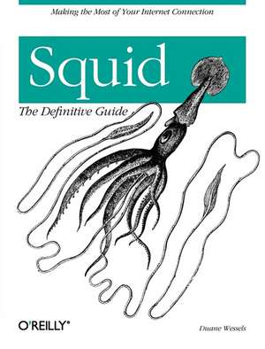 Squid: The Definitive Guide de Duane Wessels