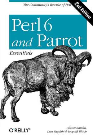 Perl 6 and Parrot Essentials 2e de Allison Randal