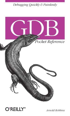 GDB Pocket Reference de Arnold Robbins