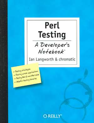 Perl Testing – A Developer′s Notebook de Ian Langworth