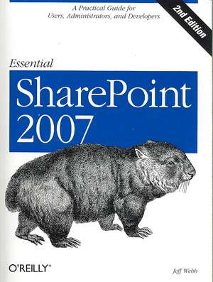 Essential SharePoint: A Practical Guide for Users, Administrators and Developers de Jeff Webb