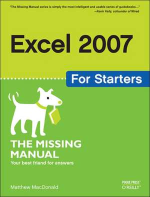 Excel 2007 for Starters: The Missing Manual de Matthew Macdonald